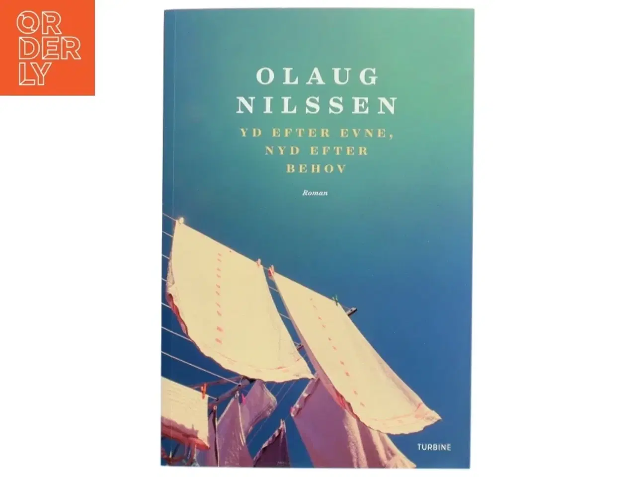 Billede 1 - Yd efter evne, nyd efter behov : roman af Olaug Nilssen (f. 1977) (Bog)