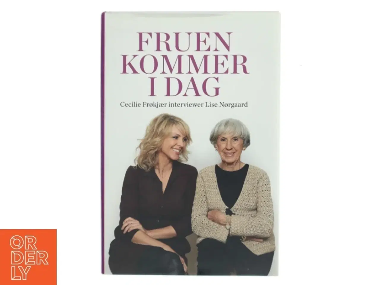 Billede 1 - Fruen kommer i dag : Cecilie Frøkjær interviewer Lise Nørgaard af Cecilie Frøkjær, Lise Nørgaard (Bog)