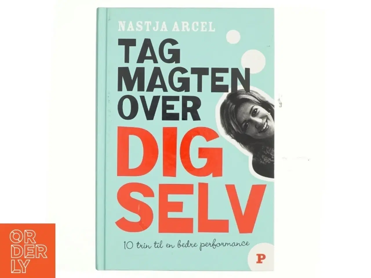 Billede 1 - Tag magten over dig selv : 10 trin til bedre personlig performance af Nastja Arcel (Bog)