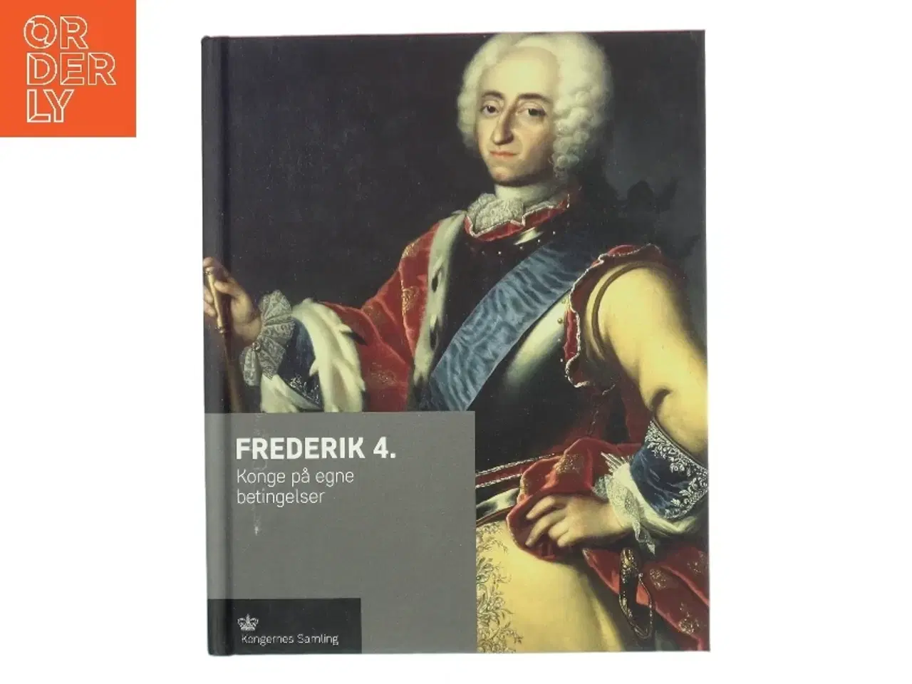 Billede 1 - Frederik 4. : konge på egne betingelser af Jens Gunni Busck (Bog)