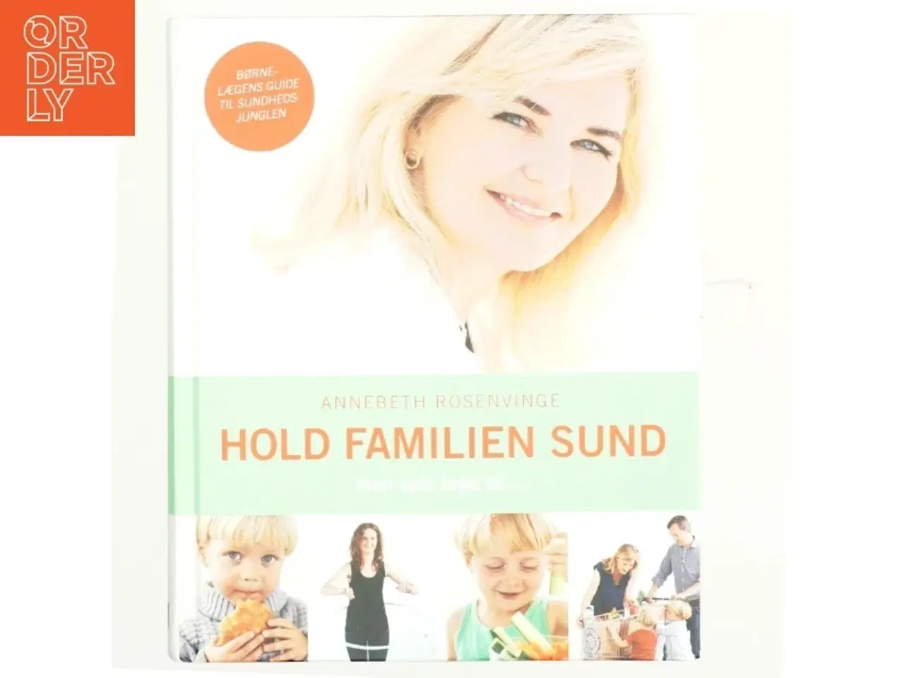 Billede 1 - Hold familien sund - men spis brød til af Annebeth Rosenvinge (Bog)