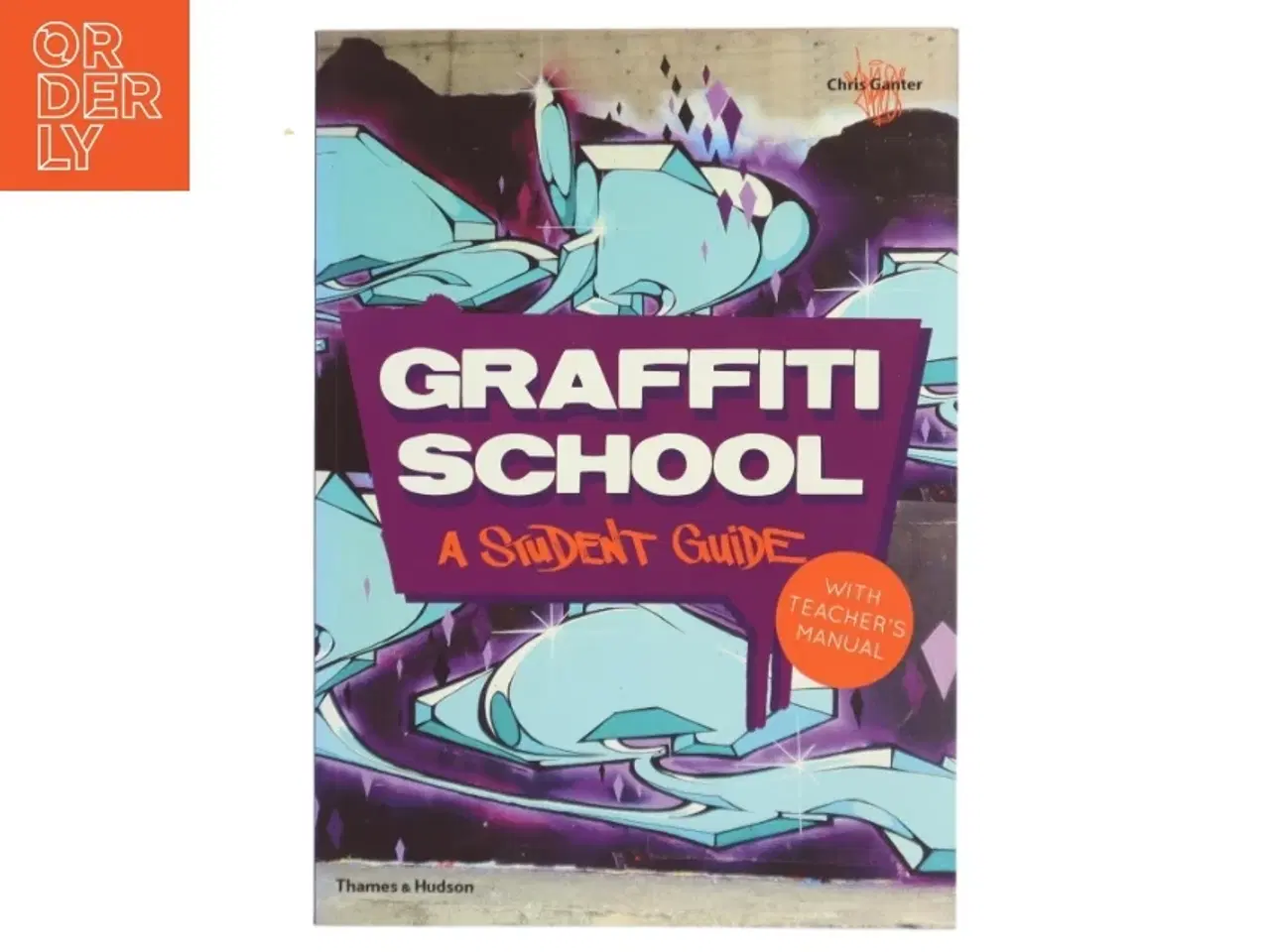 Billede 1 - Graffiti school : a student guide with teacher's manual af Chris Ganter (Bog)
