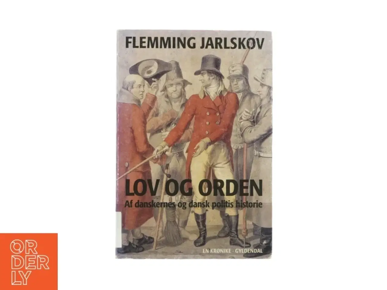 Billede 1 - Lov og orden af danskernes og dansk politis historie af Flemming Jarlskov (Bog)
