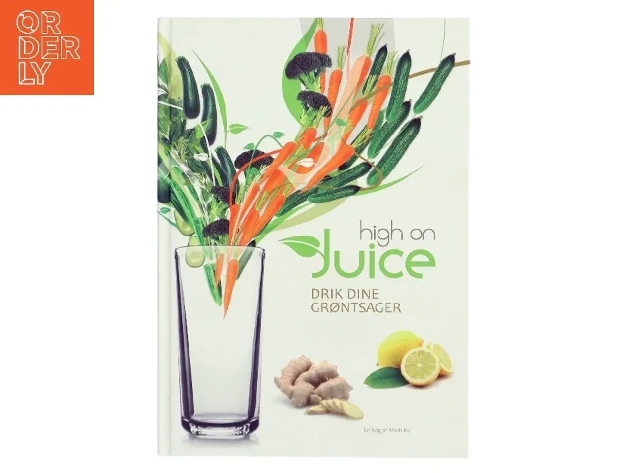 Billede 1 - High on juice : drik dine grøntsager af Mads Bo (Bog)
