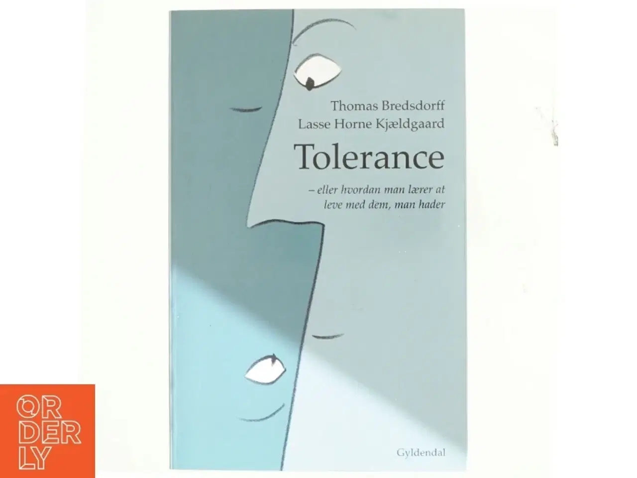 Billede 1 - Tolerance : eller hvordan man lærer at leve med dem, man hader (Bog)