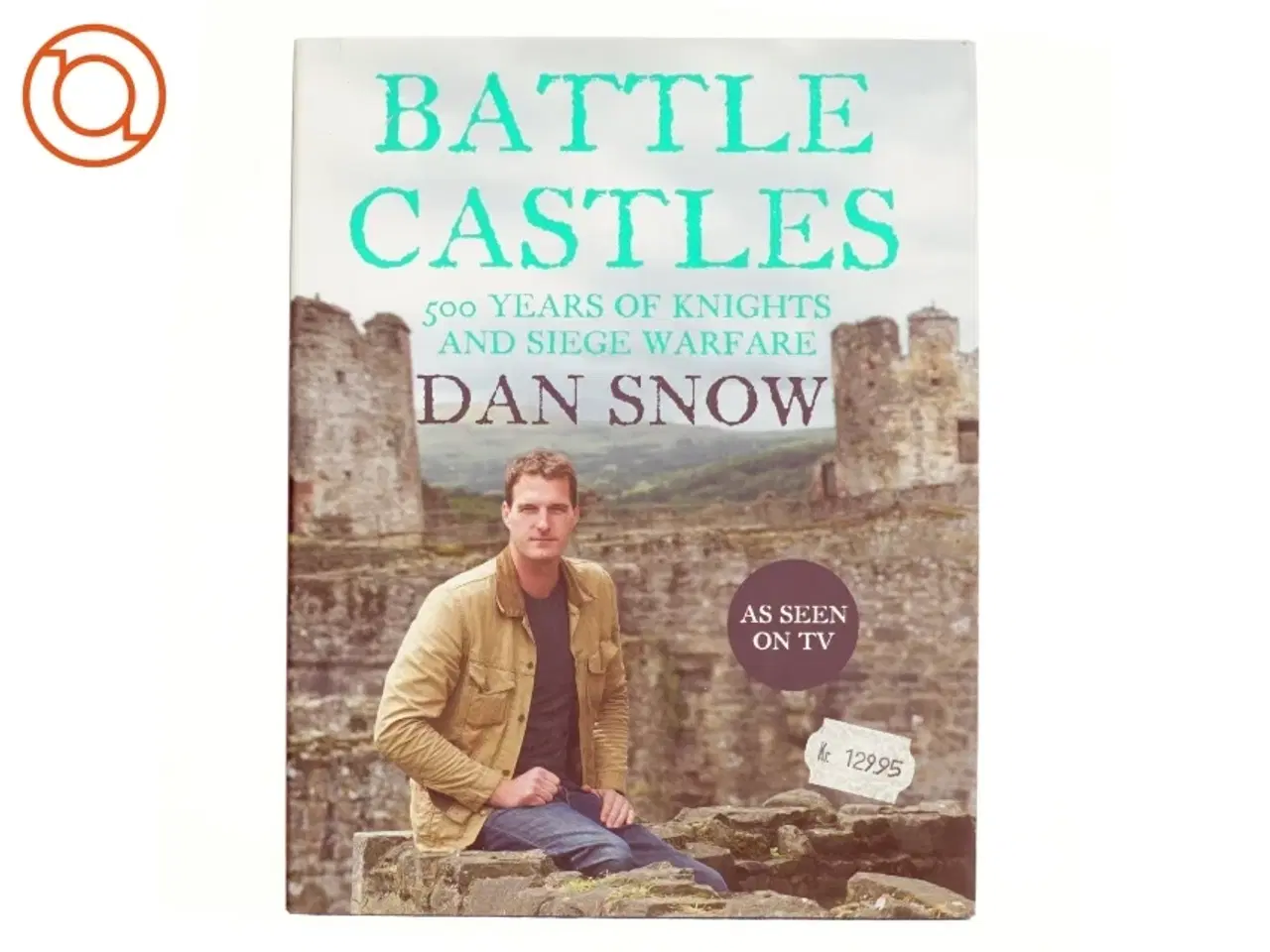 Billede 1 - Battle Castles af Dan Snow (Bog)