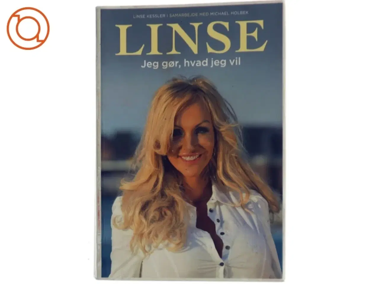 Billede 1 - Linse - jeg gør, hvad jeg vil af Linse Kessler, Michael Holbek Jensen, Linse Kessler (Bog)