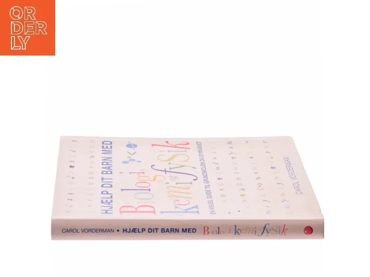 Billede 2 - Hjælp dit barn med biologi, kemi og fysik : en visuel guide til grundskolen og gymnasiet af Carol Vorderman (Bog)