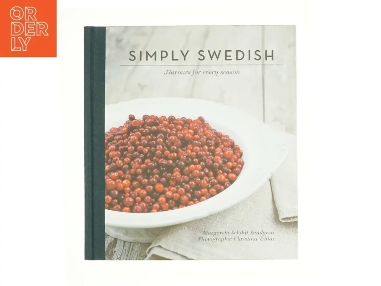 Billede 1 - Simply Swedish : Flavours for Every Season af Christina Uhlin, Anita Shenoi Margareta Schildt Landgren (Bog)