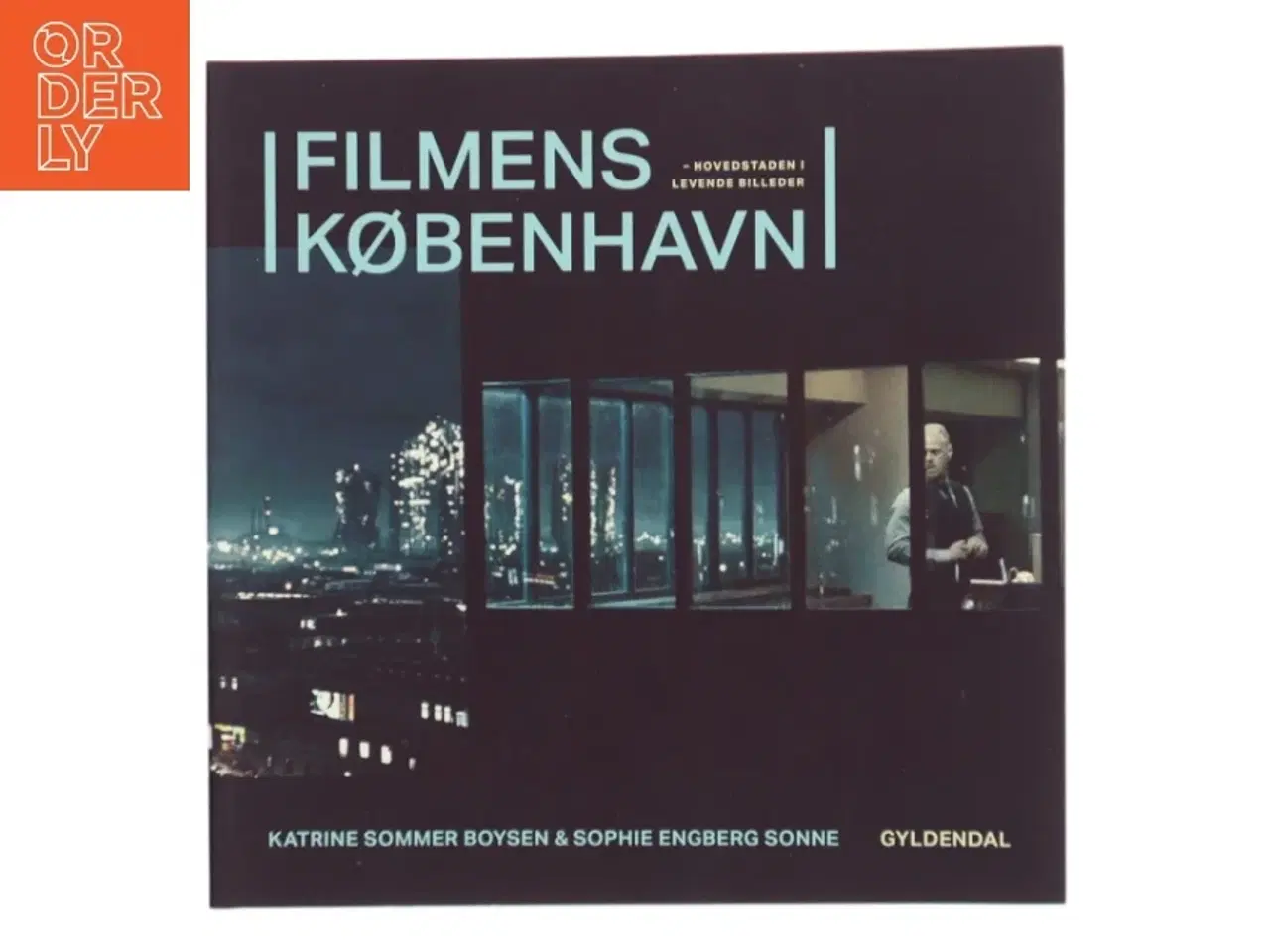 Billede 1 - Filmens København : hovedstaden i levende billeder af Katrine Sommer Boysen (f. 1980) (Bog)