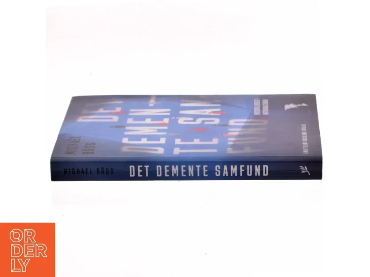 Billede 2 - Det demente samfund : historieløshed i nutidskulturen af Michael Bss (Bog)