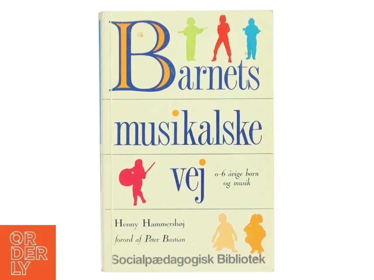 Billede 1 - Barnets musikalske vej : 0-6 årige børn og musik af Henny Hammershøj (Bog)