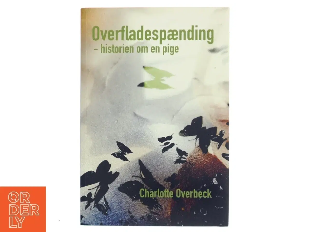 Billede 1 - Overfladespænding : historien om en pige : roman af Charlotte Overbeck (f. 1966) (Bog)