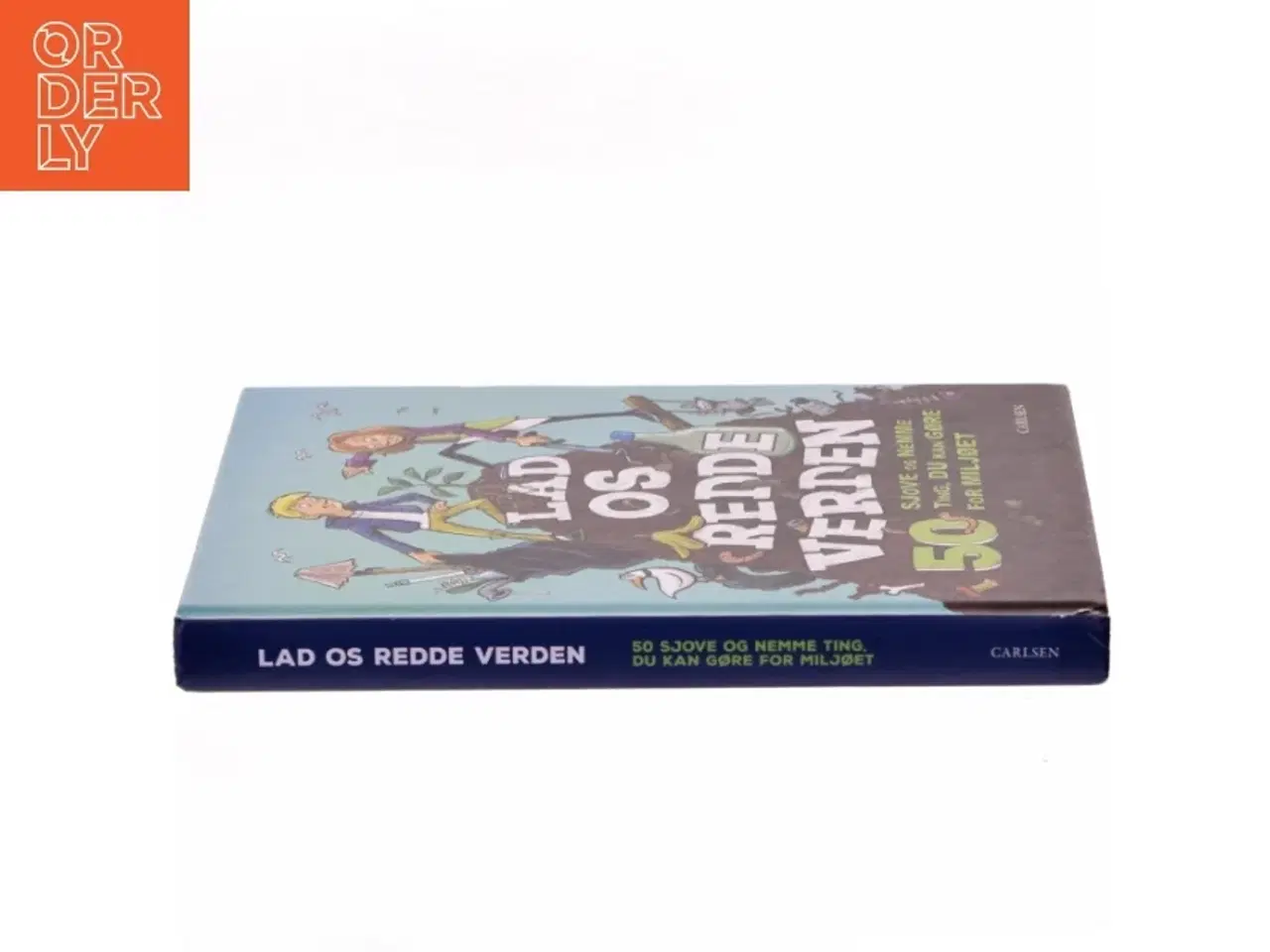Billede 2 - Lad os redde verden : 50 sjove og nemme ting, du kan gøre for miljøet af Isabel Thomas (Bog)