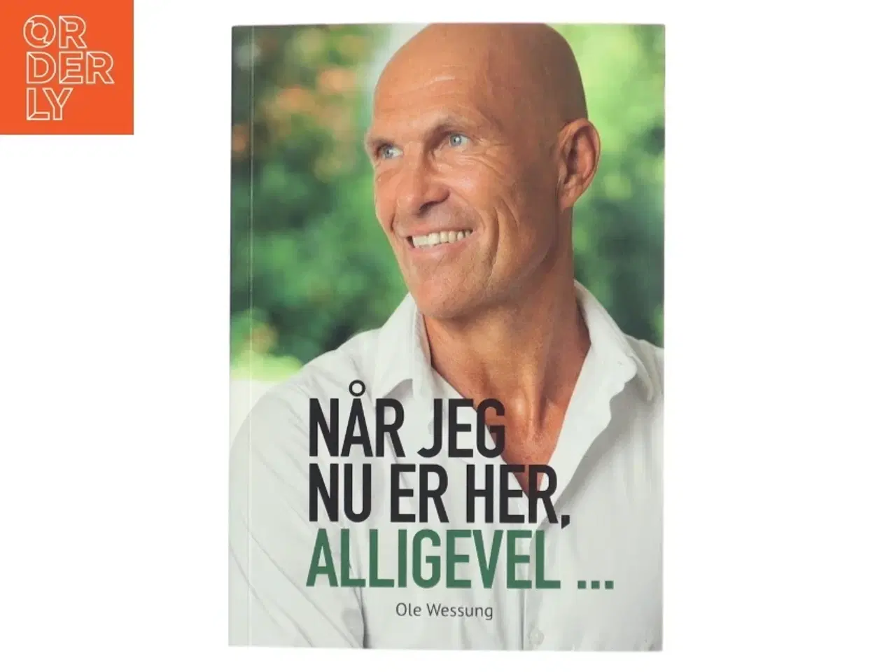 Billede 1 - &#39;Når jeg nu er her, alligevel&#39; af Ole Wessung