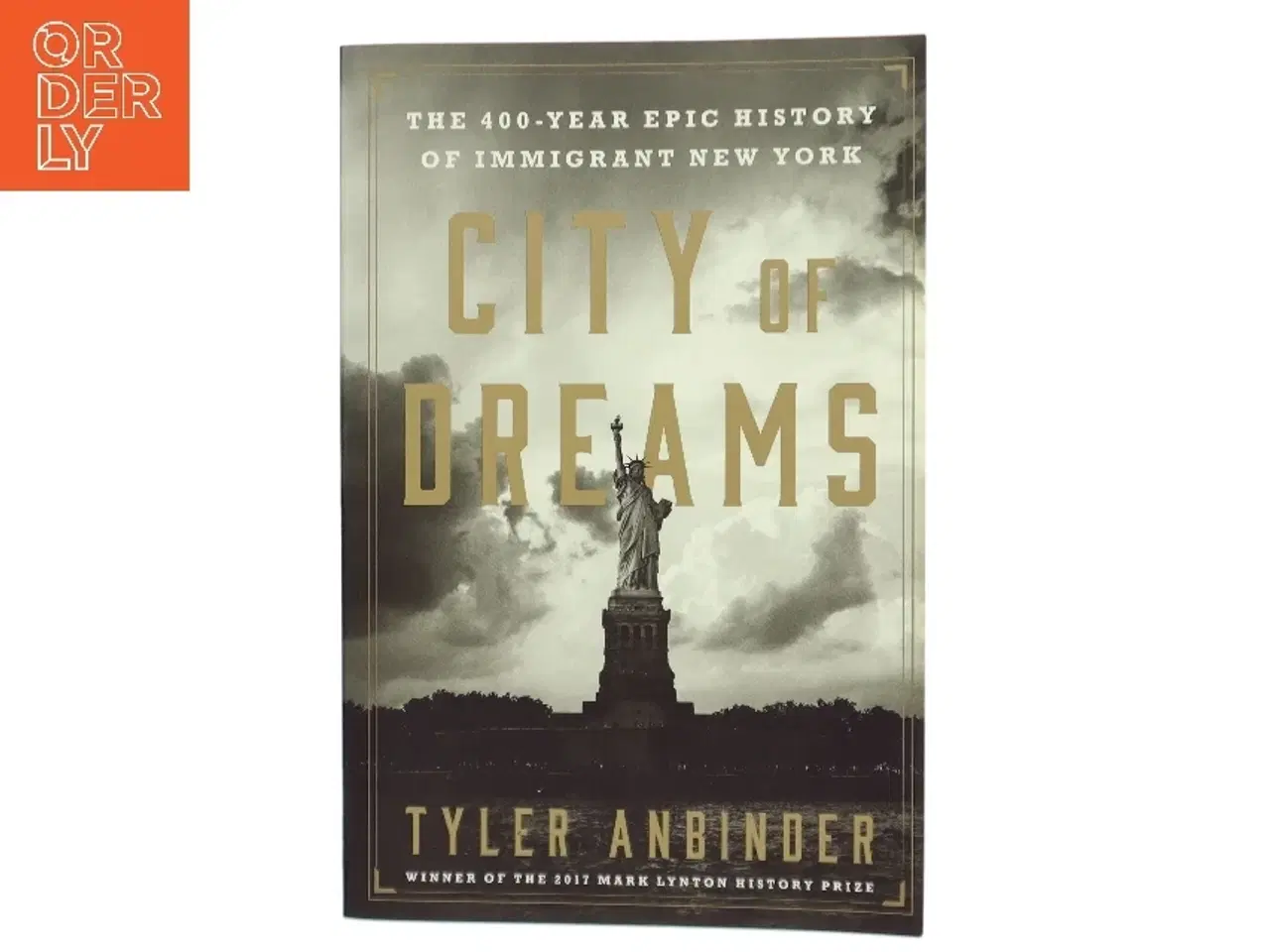 Billede 1 - City of dreams : the 400-year epic history of immigrant New York af Tyler Anbinder (Bog)
