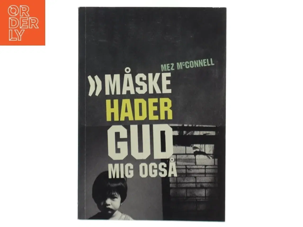 Billede 1 - Måske hader gud mig også af Mez McConnell (Bog)