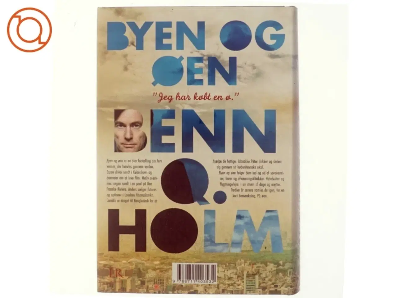 Billede 3 - Byen og øen : roman af Benn Q. Holm (f. 1962) (Bog)