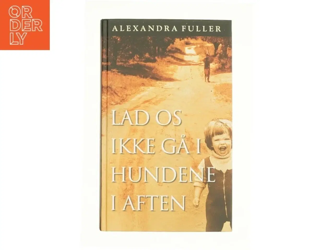 Billede 1 - Lad os ikke gå i hundene i aften af Alexabdra Fuller