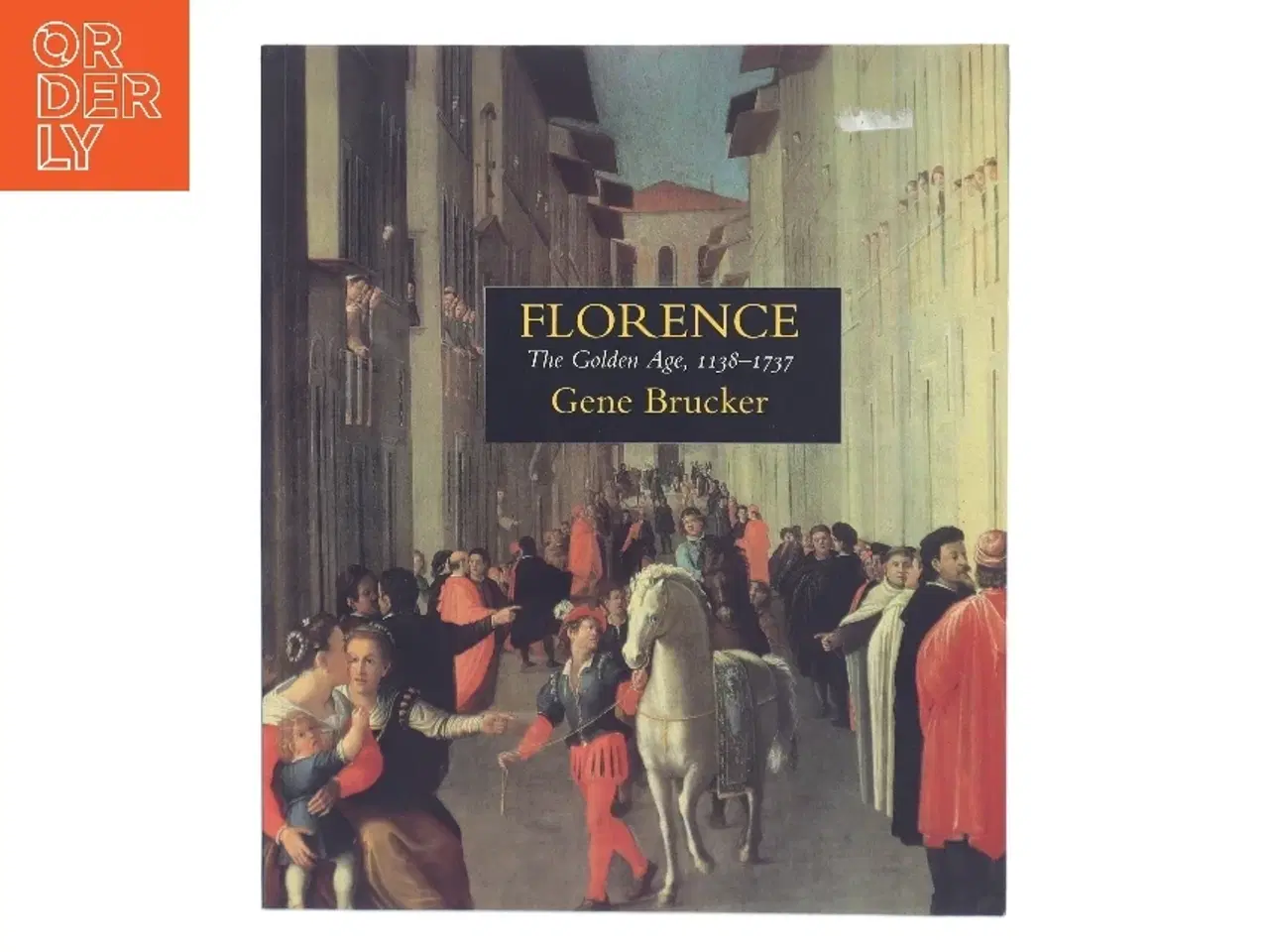 Billede 1 - Florence, the Golden Age, 1138-1737 af Gene A. Brucker (Bog)