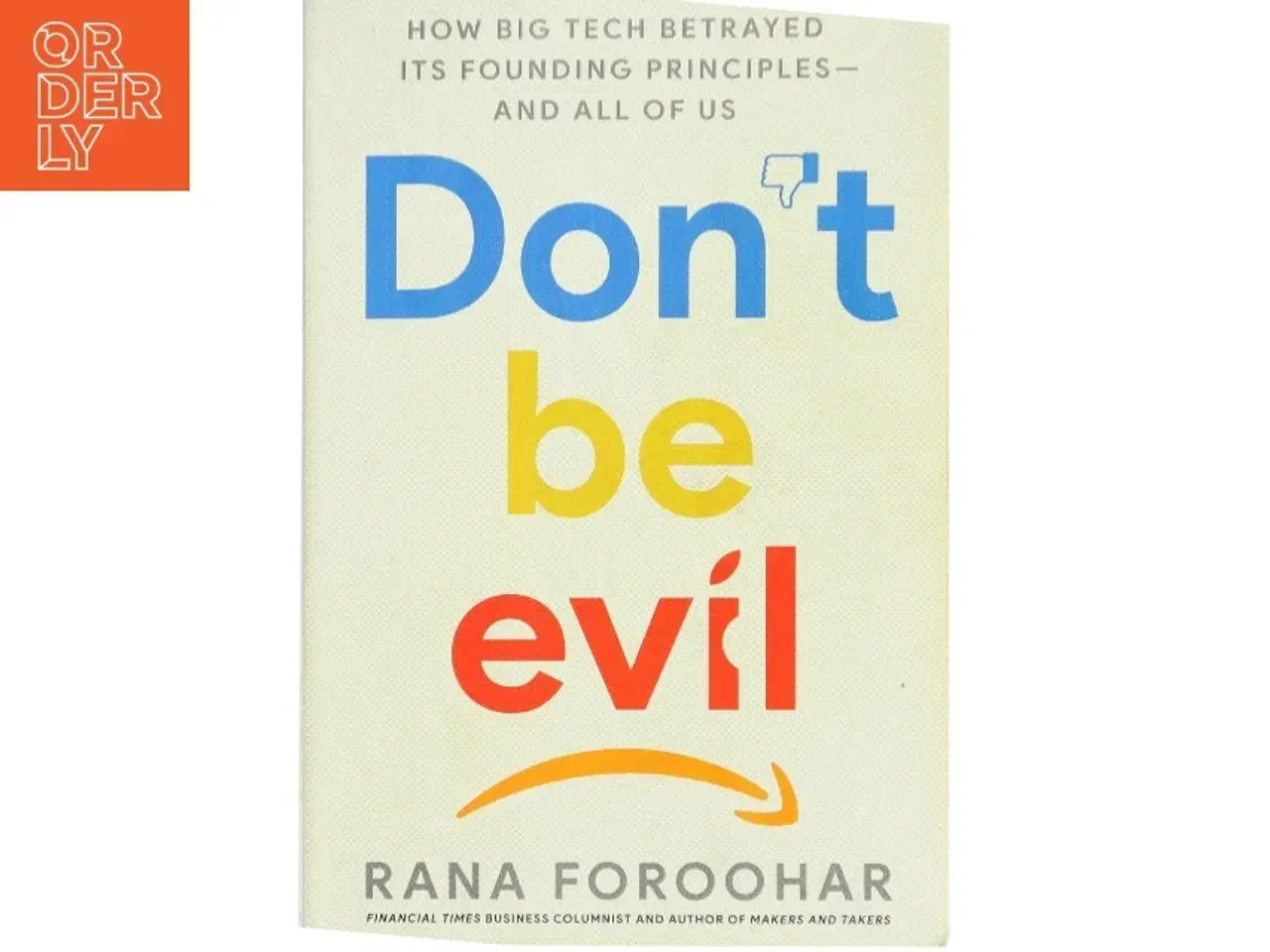 Billede 1 - Don&#39;t be Evil af Rana Foroohar (Bog)