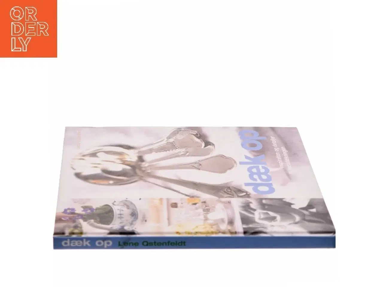 Billede 2 - Dæk op : inspiration og detaljer til borddækningen af Lene Ostenfeldt (Bog)