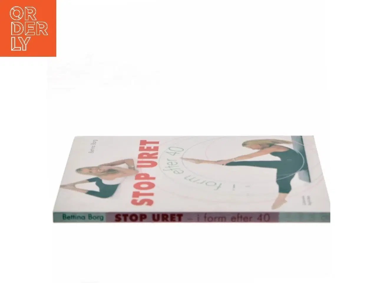Billede 2 - Stop uret : i form efter 40 af Bettina Borg (Bog)