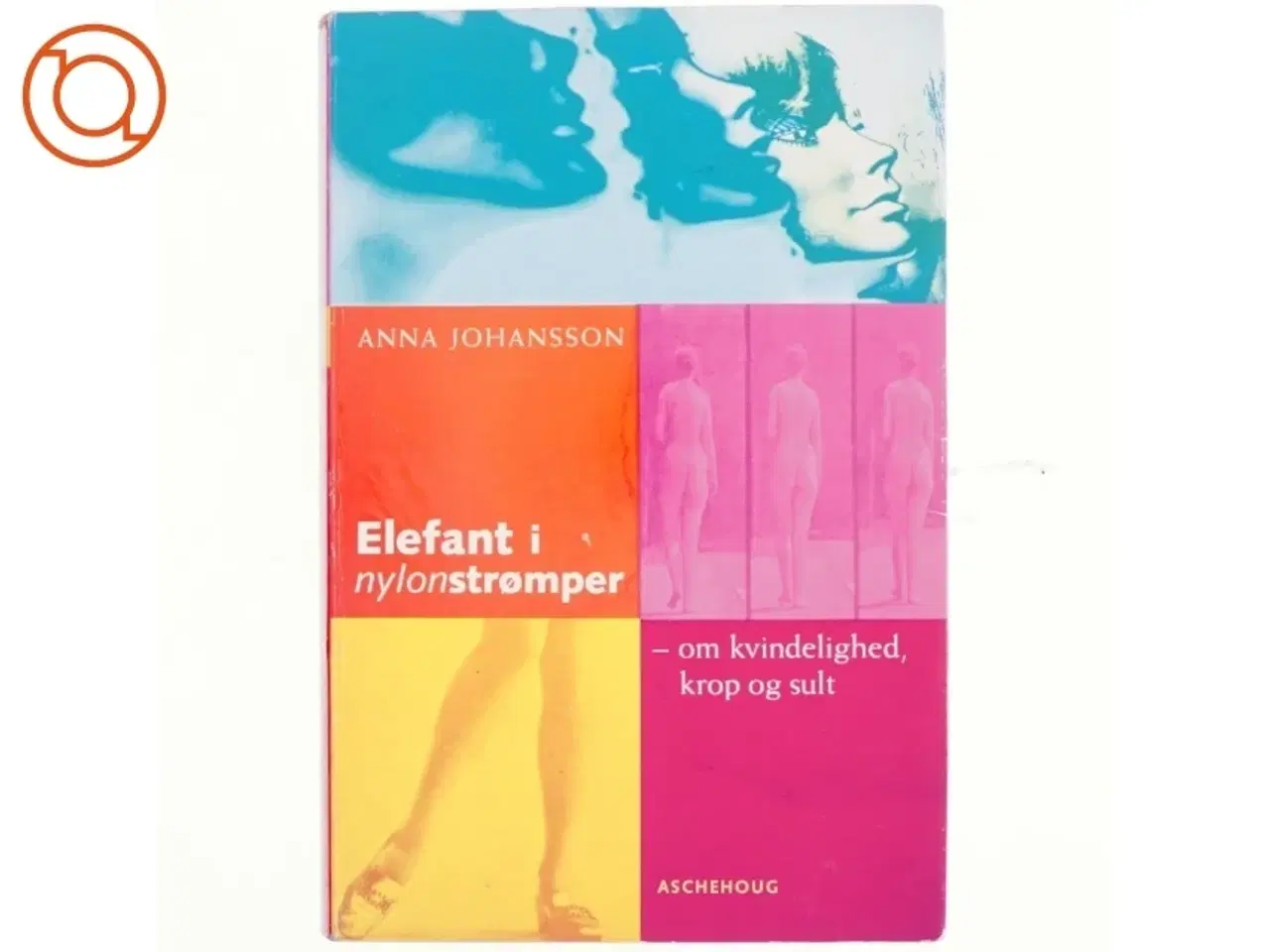 Billede 1 - Elefant i nylonstrømper : om kvindelighed, krop og sult af Anna Johansson (Bog)