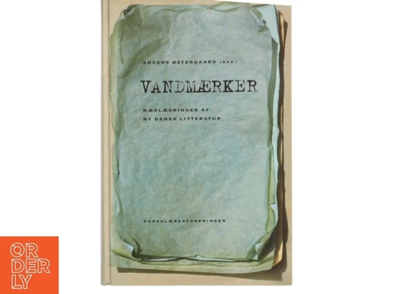 Billede 1 - Vandmærker : nærlæsninger af ny dansk litteratur af Anders Østergaard (f. 1950) (Bog)