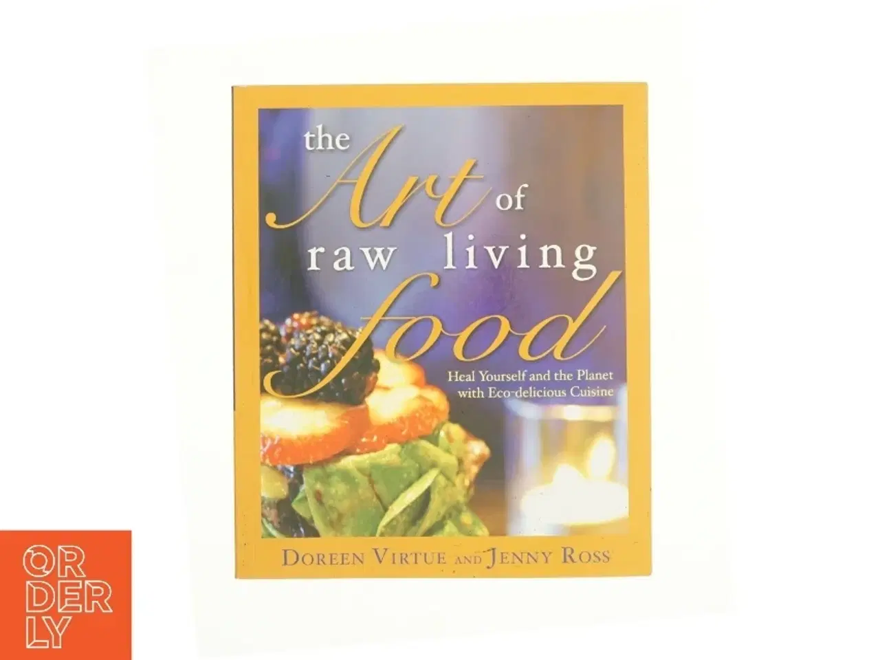 Billede 1 - The Art of Raw Living Food : Heal Yourself and the Planet with Eco-Delicious Cuisine af Virtue, Doreen / Ross, Jenny (Bog)