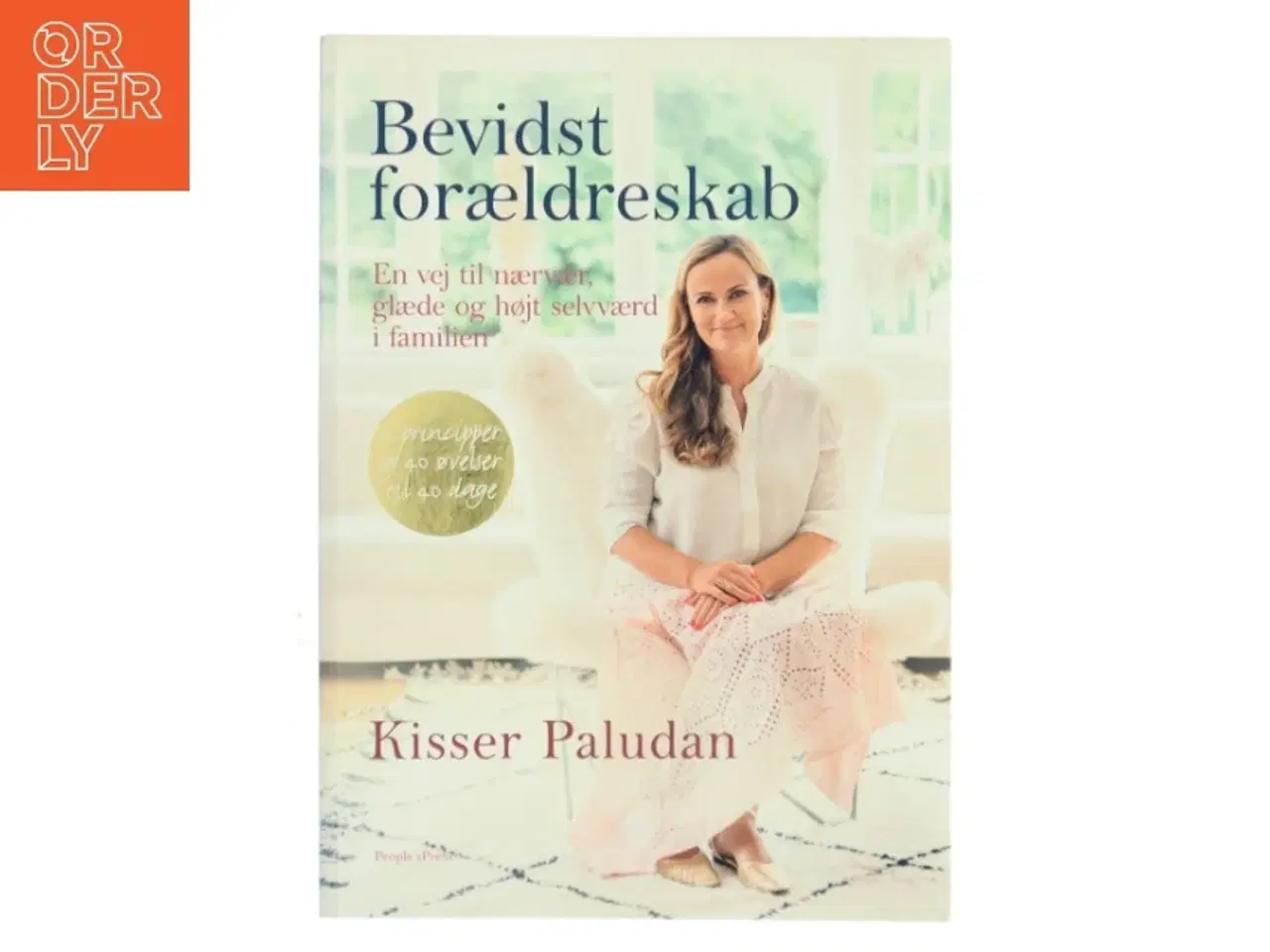 Billede 1 - Bevidst forældreskab : en vej til nærvær, glæde og højt selværd i familien af Kisser Paludan (Bog)