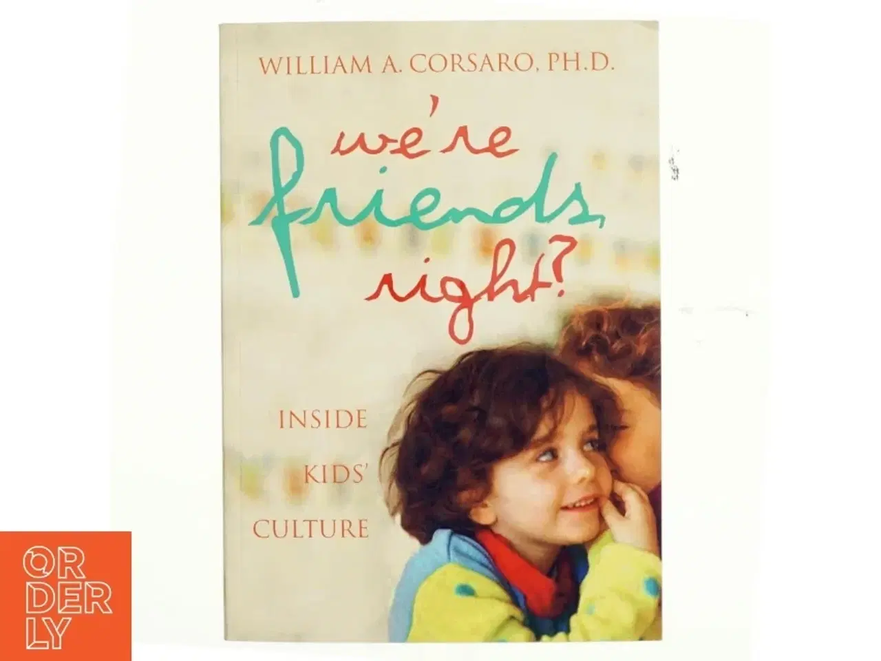 Billede 1 - "We&#39;re friends, right?" : inside kids&#39; culture (Bog)