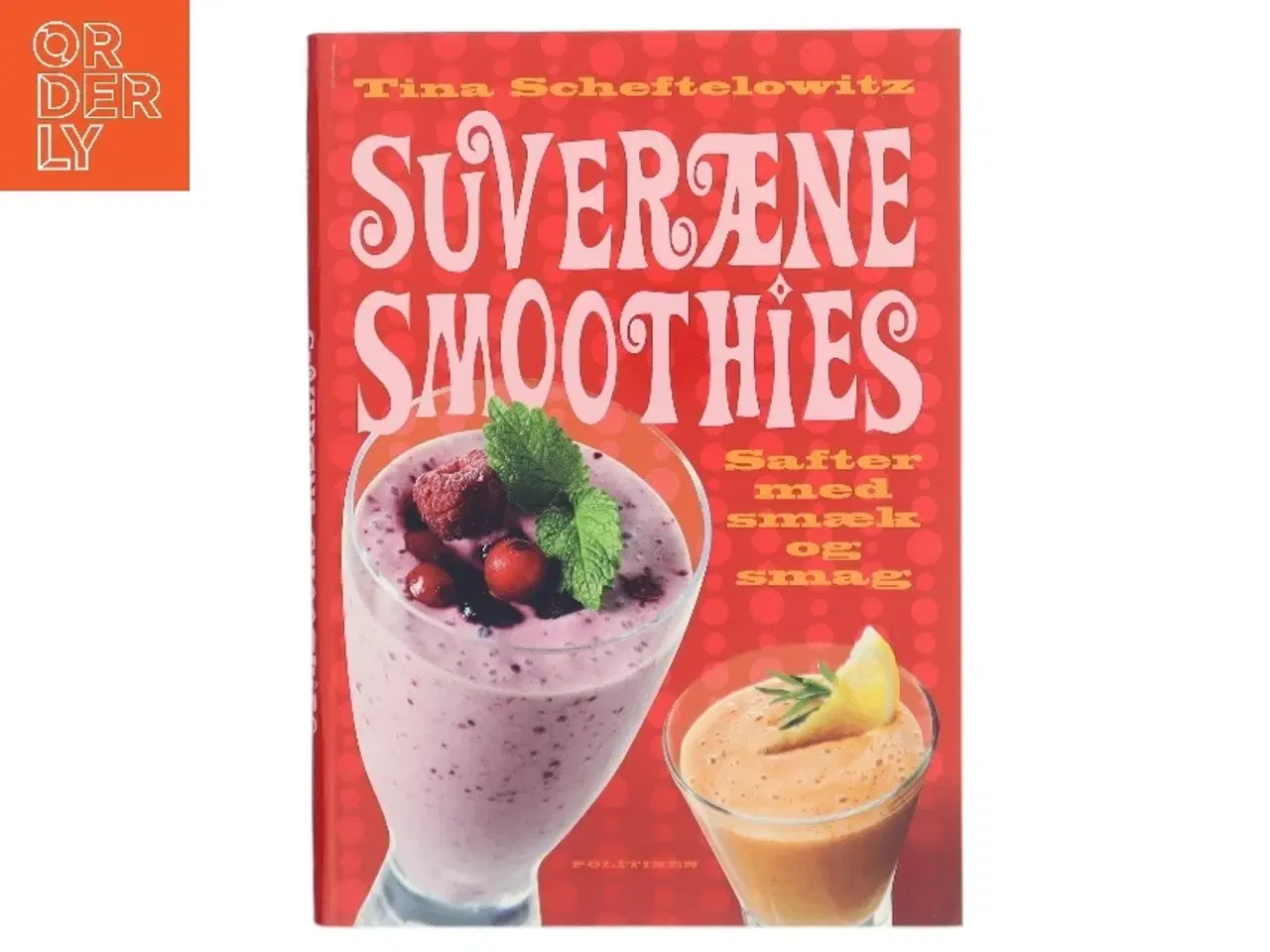 Billede 1 - Suveræne smoothies : safter med smæk og smag af Tina Scheftelowitz (Bog)