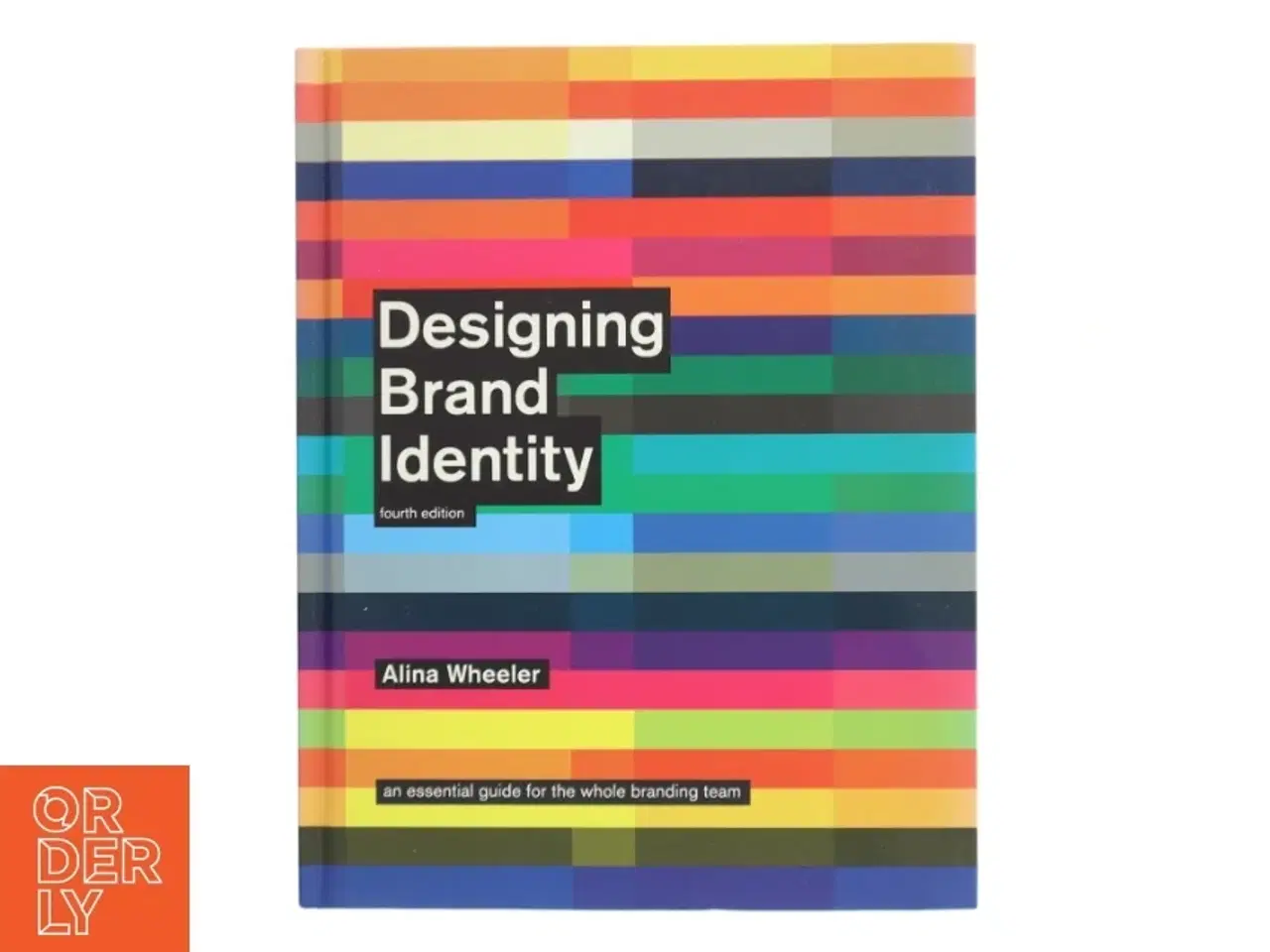 Billede 1 - Designing brand identity : an essential guide for the whole branding team af Alina Wheeler (Bog)