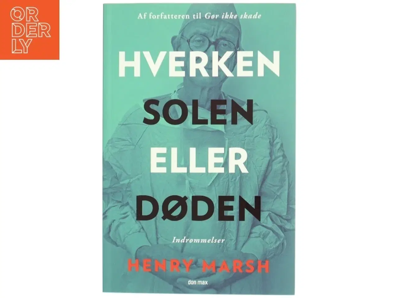 Billede 1 - &#39;Hverken solen eller døden&#39; af Henry Marsh (bog) fra Don Max