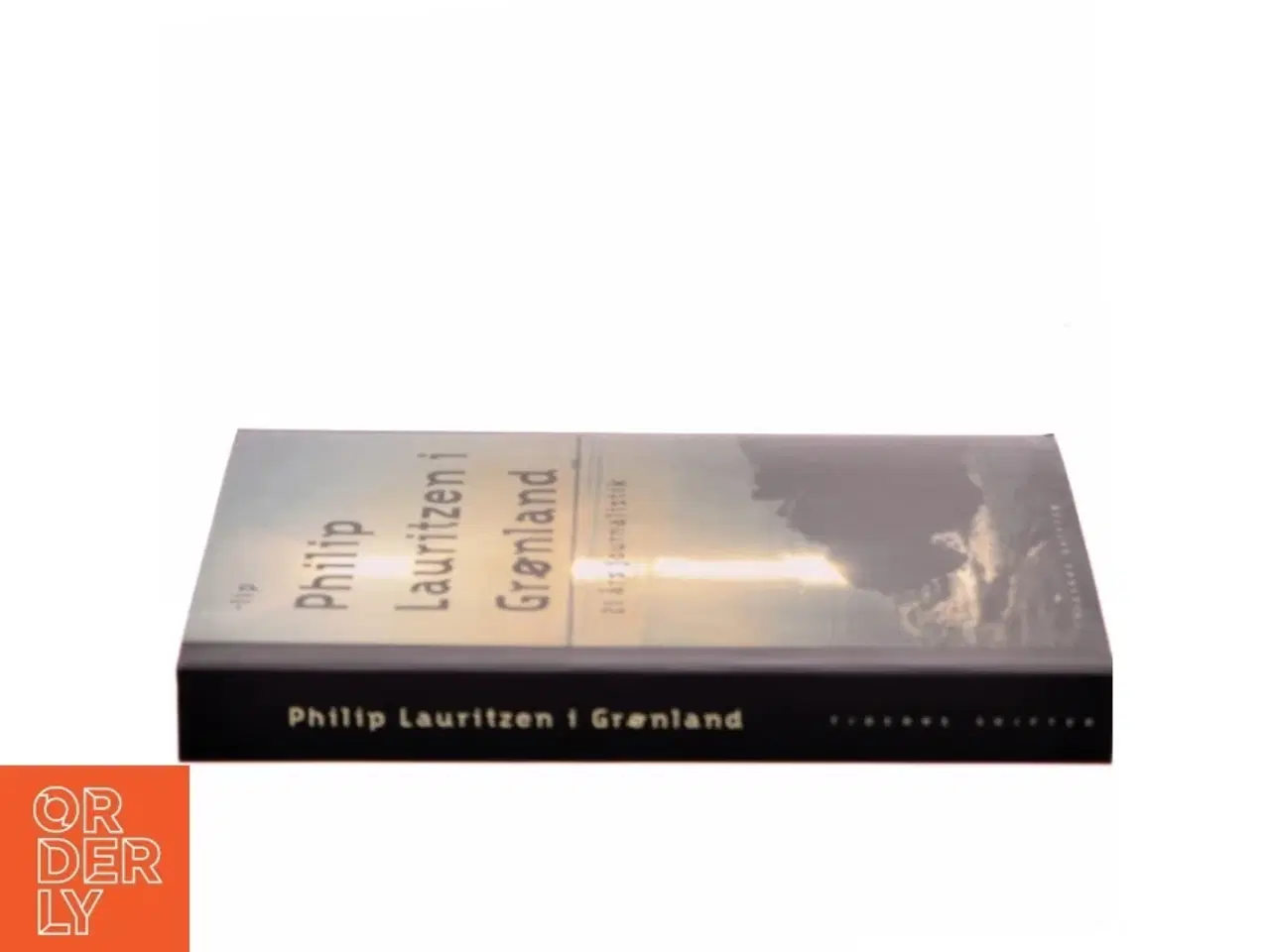 Billede 2 - Philip Lauritzen i Grønland : 21 års journalistik af Philip Lauritzen (f. 1947) (Bog)