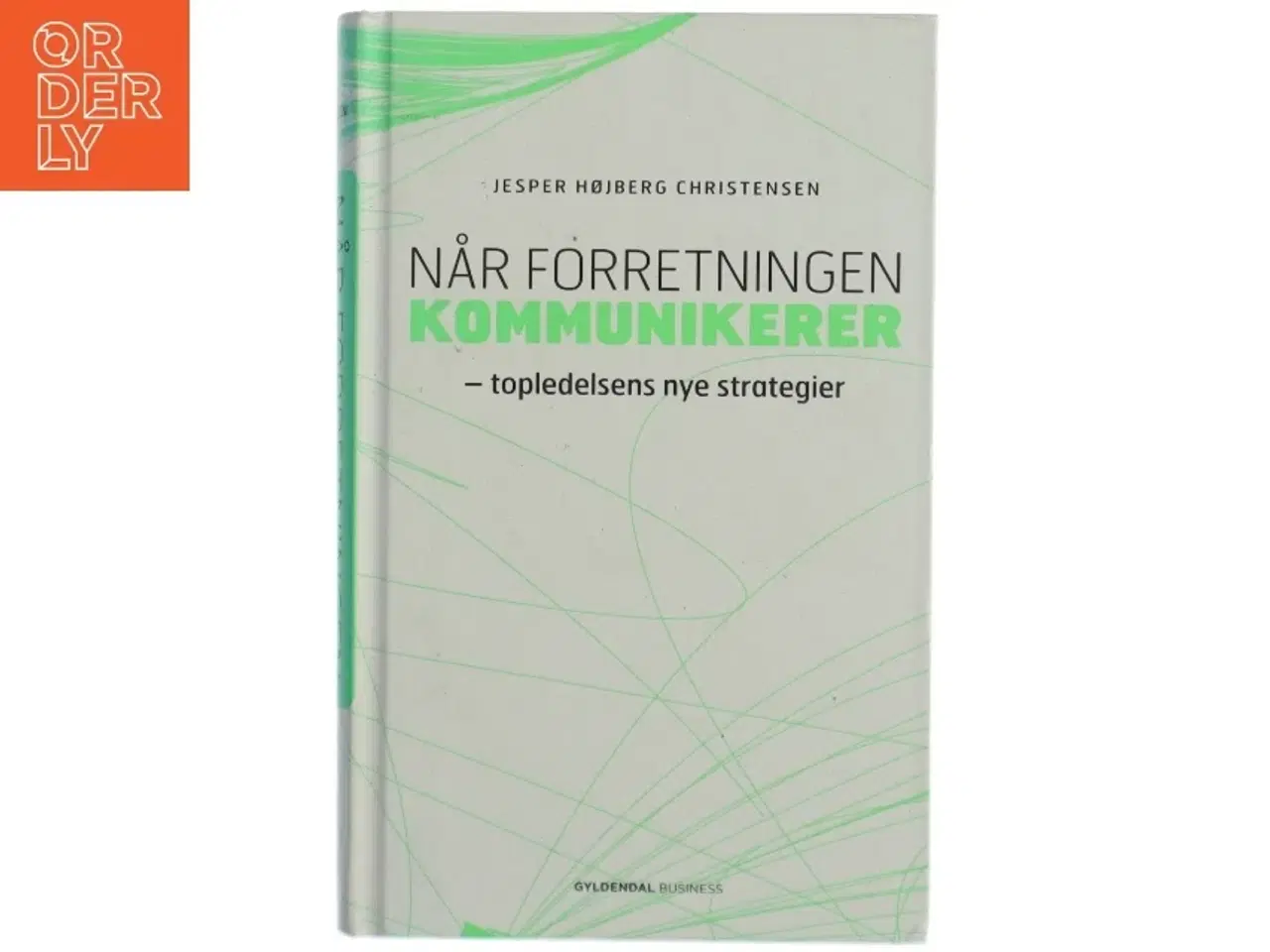 Billede 1 - Når forretningen kommunikerer : topledelsens nye strategier af Jesper Højberg Christensen (Bog)