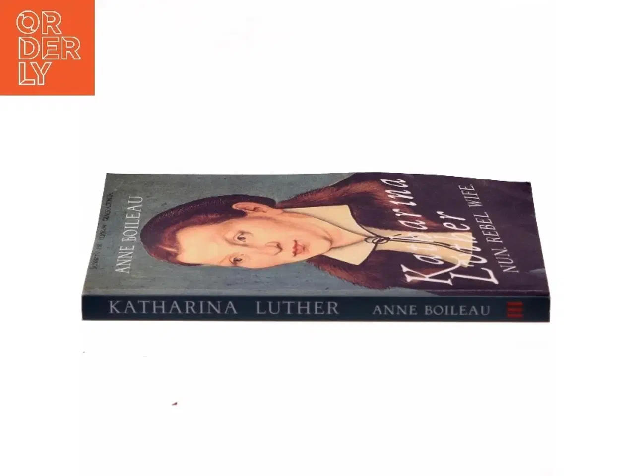 Billede 2 - Katharina Luther: Nun, Rebel, Wife af Anne Boileau (Bog)