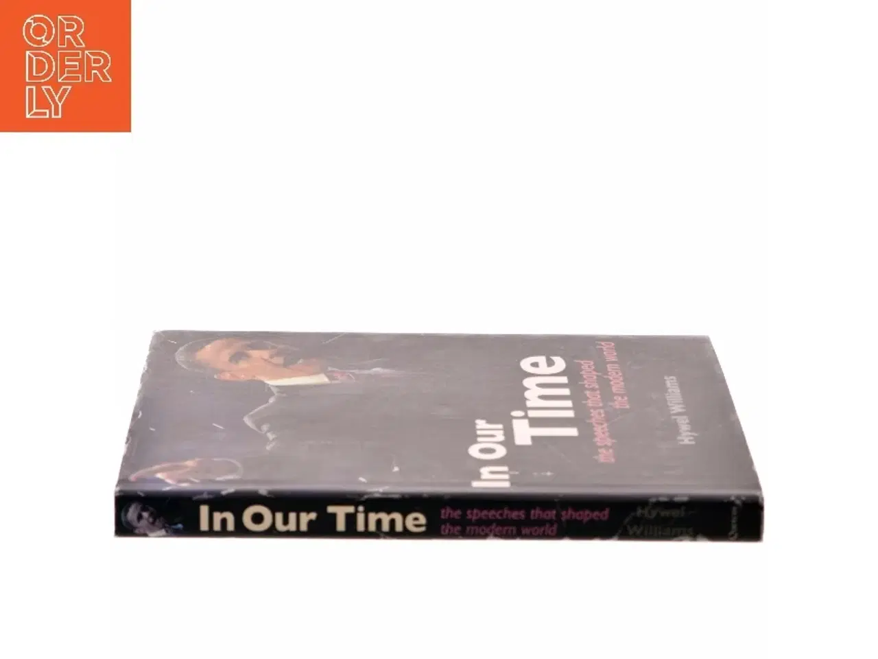 Billede 2 - In our time : the speeches that shaped the modern world af Hywel Williams (Bog)