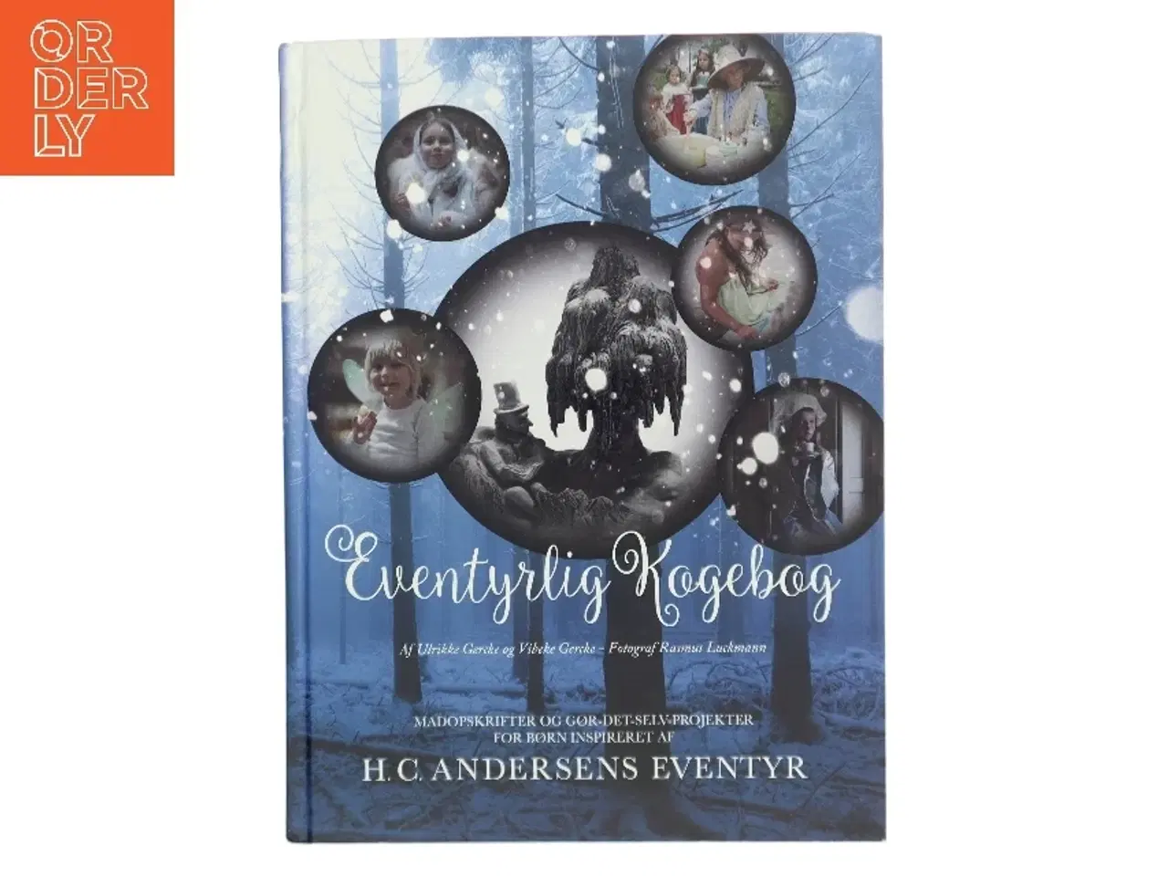 Billede 1 - Eventyrlig kogebog : madopskrifter og gør-det-selv-projekter for børn inspireret af H.C. Andersens eventyr af Ulrikke Gercke (Bog)