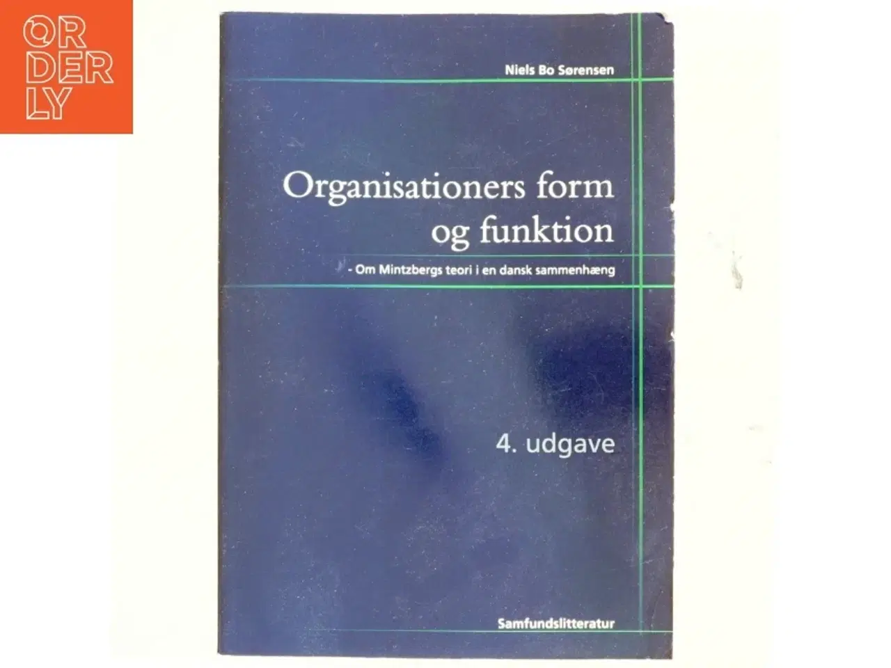 Billede 1 - Organisationers form og funktion : om Mintzbergs teori i en dansk sammenhæng af Niels Bo Sørensen (f. 1950) (Bog)