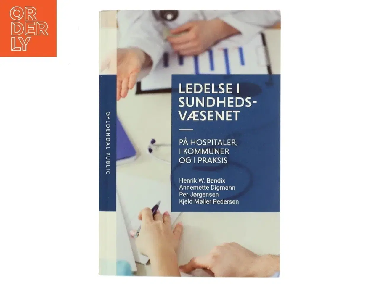 Billede 1 - Ledelse i sundhedsvæsenet - på hospitaler, i kommuner og i praksis af Henrik W. Bendix (Bog)