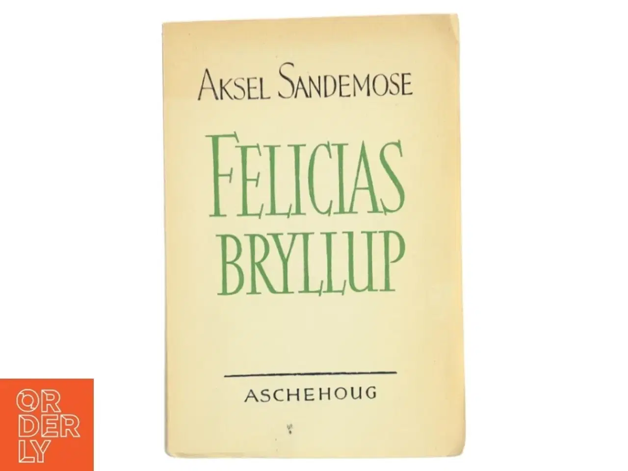 Billede 1 - Felicias Bryllup af Aksel Sandemose (Bog)