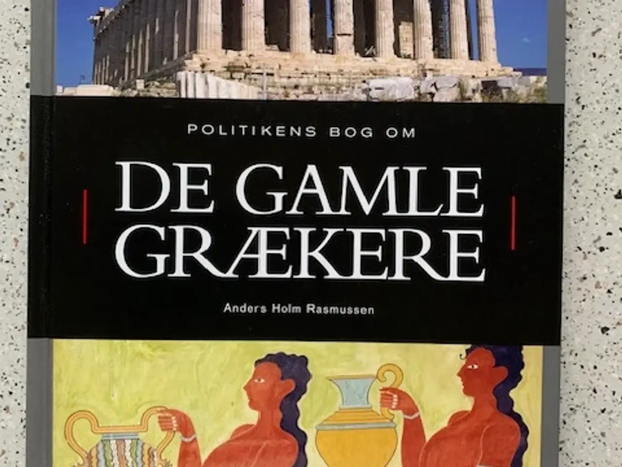 Billede 1 - Politikens bog om De Gamle Grækere, Anders Holm Ra
