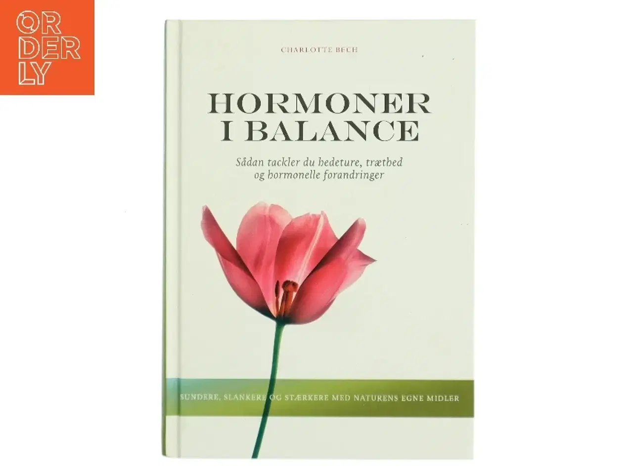 Billede 1 - Hormoner i balance : sådan tackler du hedeture, træthed og hormonelle forandringer af Charlotte Bech (Bog)