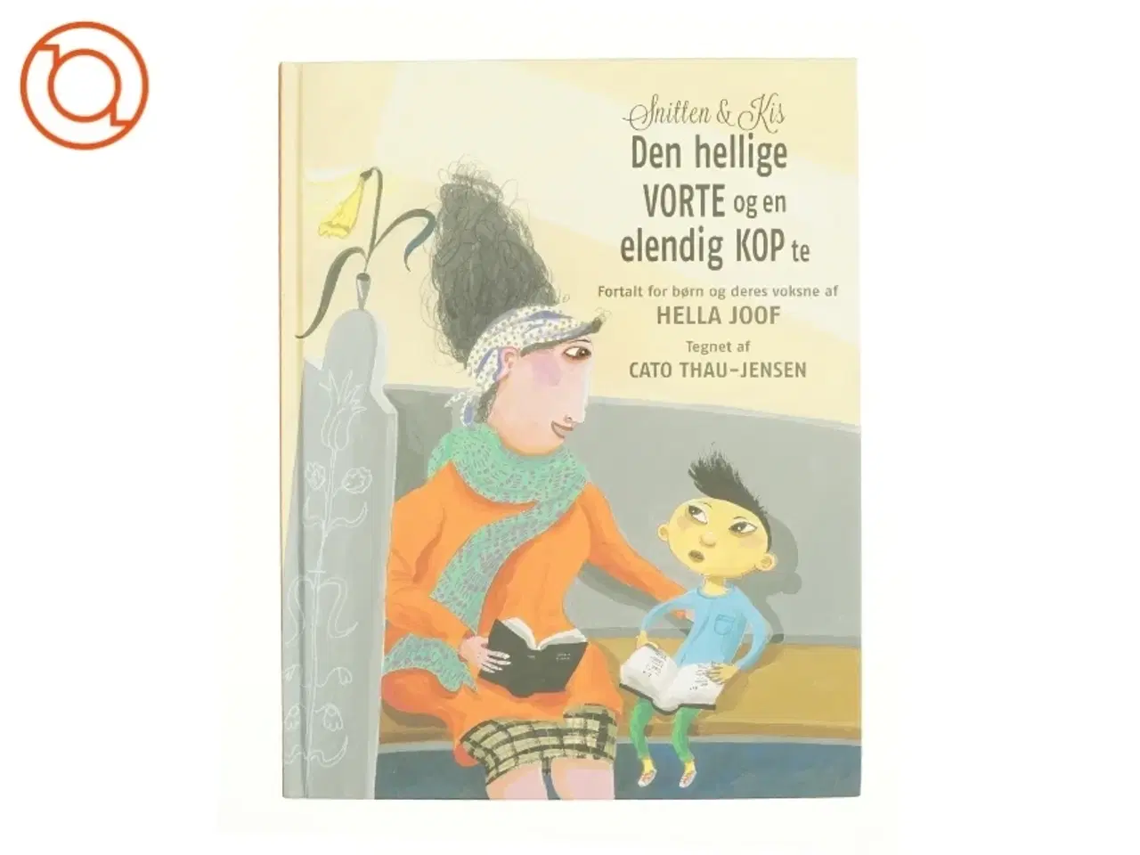 Billede 1 - Snitten & Kis - Den hellige vorte og en elendig kop te af Hella Joof (Bog)