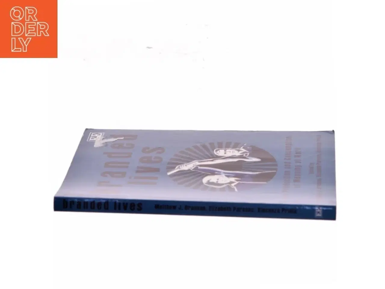 Billede 2 - Branded lives : the production and consumption of meaning at work (Bog)