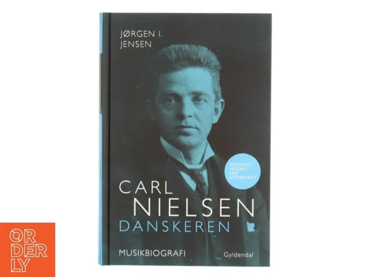 Billede 1 - Carl Nielsen - danskeren : musikbiografi af Jørgen I. Jensen (f. 1944) (Bog)