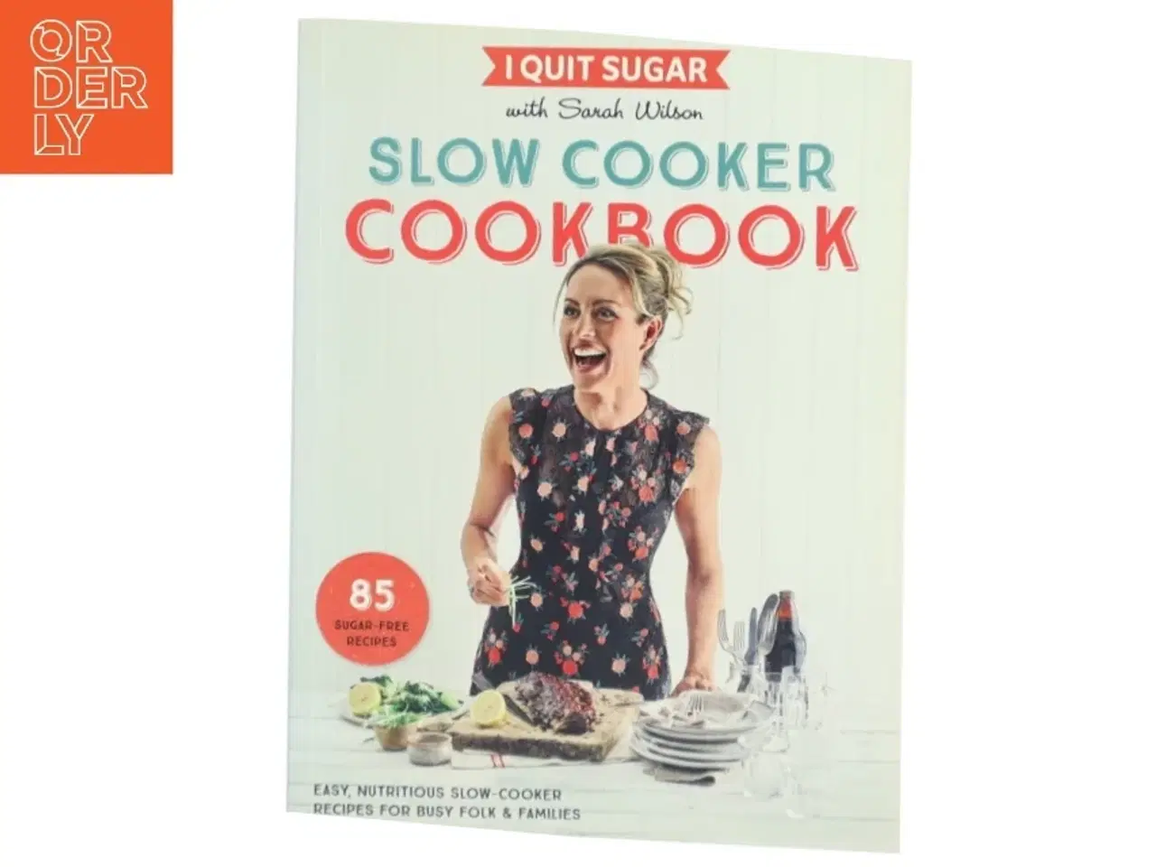 Billede 1 - I Quit Sugar Slow Cooker Cookbook af Sarah Wilson (Bog)
