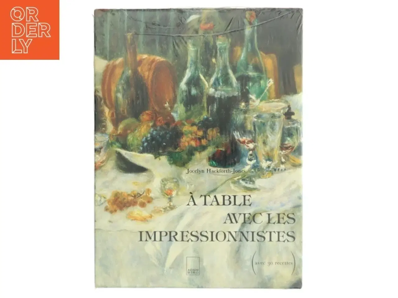 Billede 1 - Bog: A table avec les impressionnistes af Jocelyn Hackforth-Jones (Bog)